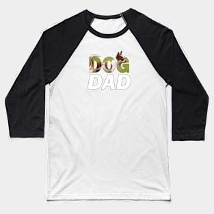 Dad Dad - chihuahua oil painting word art Baseball T-Shirt